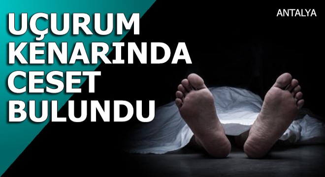 Uçurum kenarında ceset bulundu