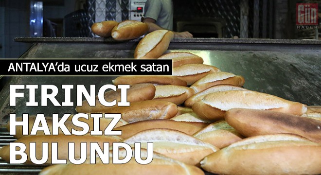 Ucuz ekmek satan fırıncı  haksız  bulundu