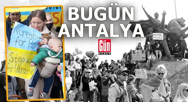 Ukraylalılar, bugün yine Antalya'da meydanları doldurdu
