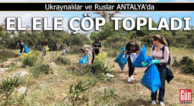 Ukraynalılar ve Ruslar Antalya'da el ele çöp topladı