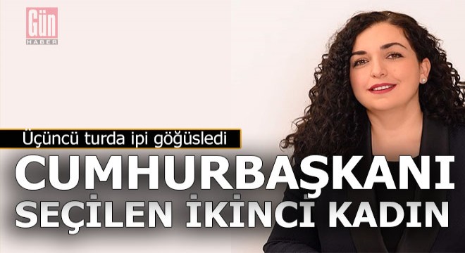 Ülkenin ikinci kadın cumhurbaşkanı oldu