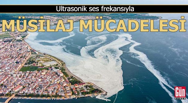 Ultrasonik ses frekansıyla müsilaj mücadelesi