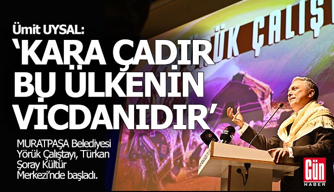 Ümit Uysal, Yörük Çalıştayı'nda konuştu: 'Kara çadır, bu ülkenin vicdanıdır'