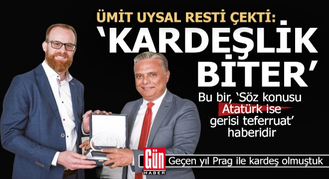 Ümit Uysal resti çekti:  Aksi halde kardeşlik biter 