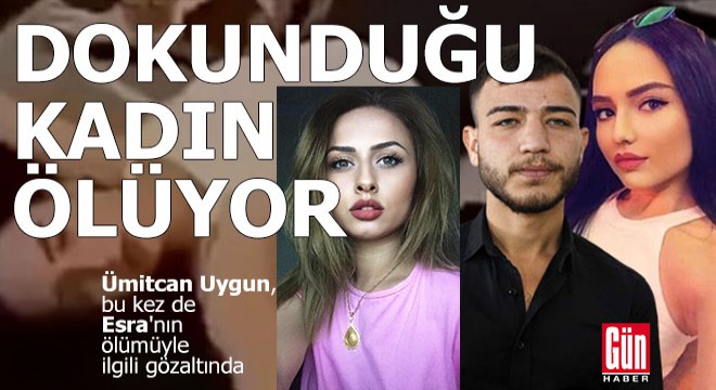 Ümitcan Uygun'un dokunduğu kadın ölüyor