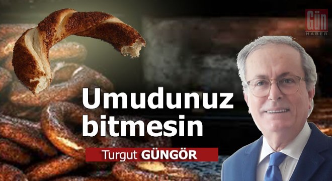 Umudunuz bitmesin