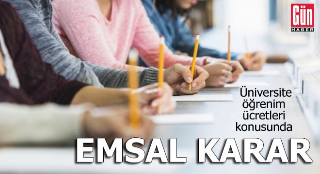 Üniversite öğrenim ücretleri konusunda emsal karar
