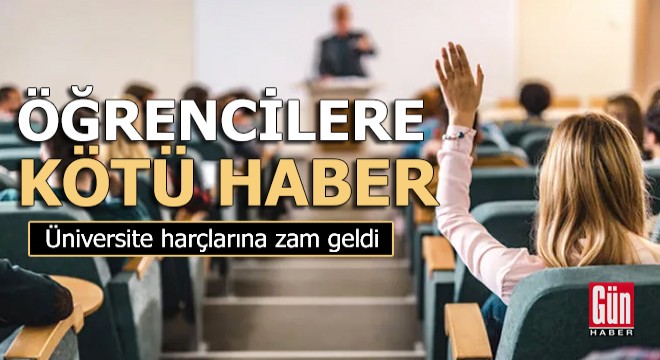 Üniversite harç ücretlerine zam geldi!