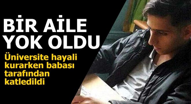 Üniversite hayali kurarken babası tarafından katledildi