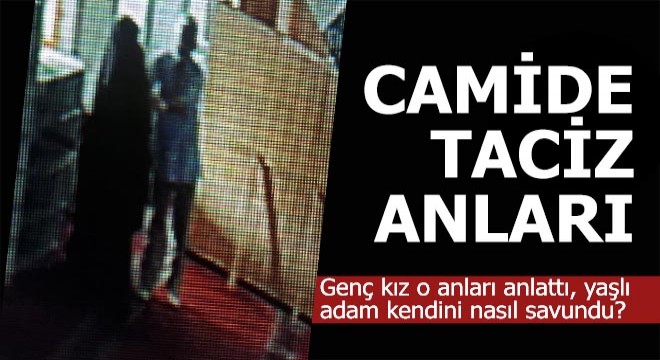 Üniversite öğrencisi camideki tacizi anlattı