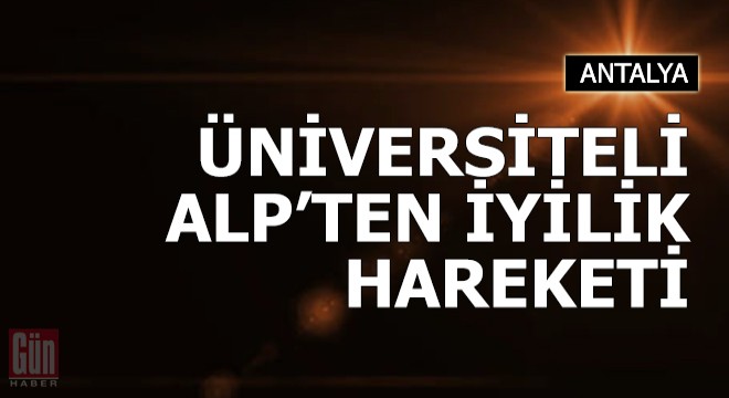 Üniversiteli Alp'ten iyilik hareketi