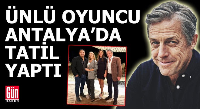 Ünlü oyuncu Antalya'da tatil yaptı
