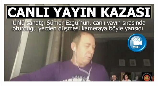 Ünlü sanatçı Sümer Ezgü canlı yayında böyle düştü