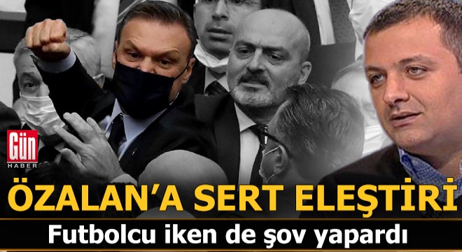 Ünlü spor yorumcusundan Özalan'a sert eleştiri