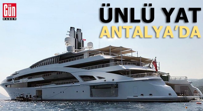Ünlü yat Antalya'da