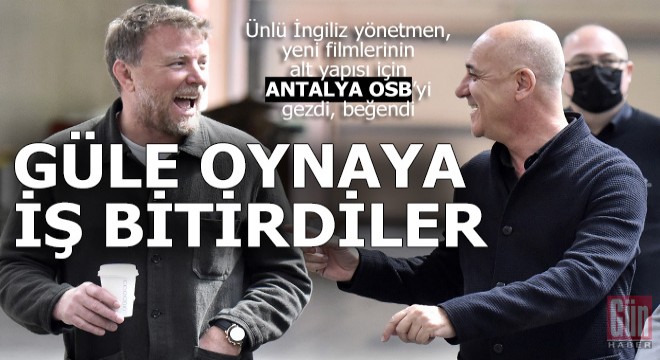 Ünlü yönetmen Guy Ritchie, Antalya OSB'ye hayran kaldı