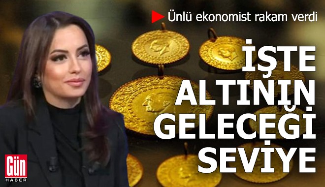 Ünlü ekonomist rakam verdi: İşte altının geleceği seviye