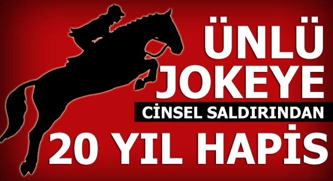 Ünlü jokeye  nitelikli cinsel saldırı dan 20 yıl hapis cezası