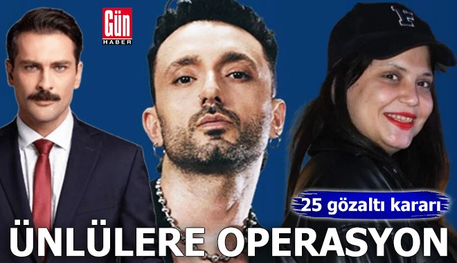 Ünlülere uyuşturucu operasyonu: 25 gözaltı