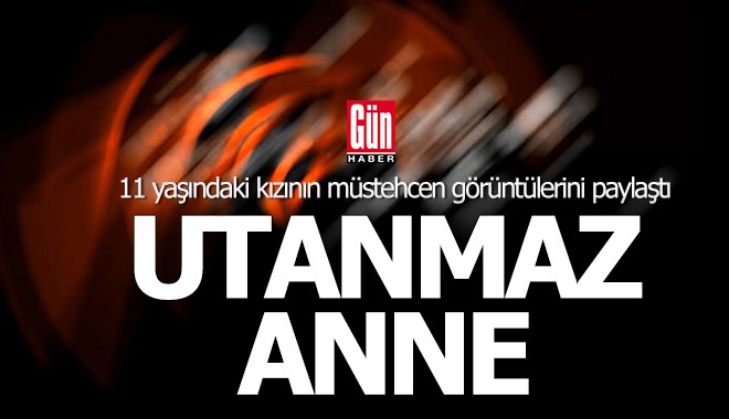 Utanmaz anne tutuklandı