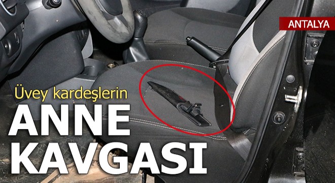 Antalya da üvey kardeşlerin  anne  kavgası