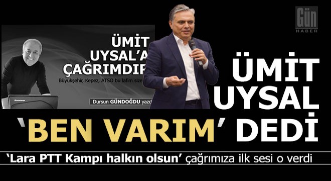 Uysal; ‘Ben varım’ dedi