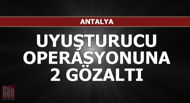 Uyuşturucu operasyonuna 2 gözaltı