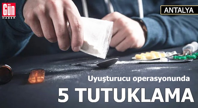 Uyuşturucu operasyonuna 5 tutuklama