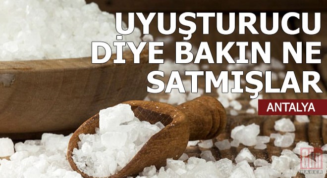 Uyuşturucu diye bakın ne satmışlar