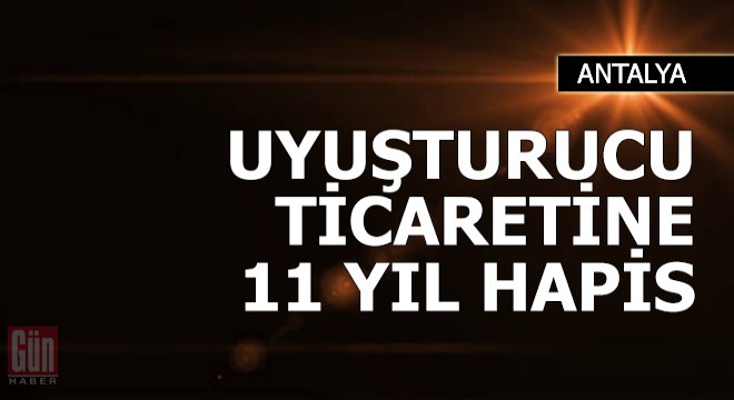 Uyuşturucu madde ticaretine 11 yıl hapis