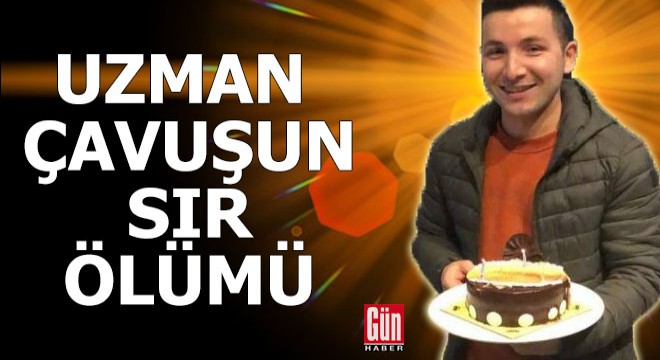 Uzman çavuşun sır ölümü