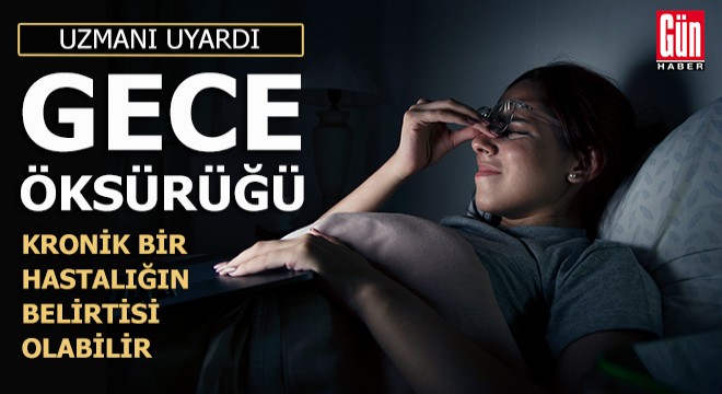 Uzmanı uyardı: Gece öksürüğü o hastalığın habercisi olabilir