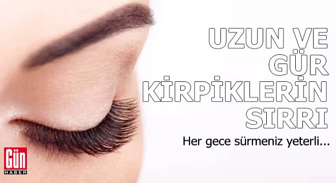 Uzun ve gür kirpiklerin sırrı!