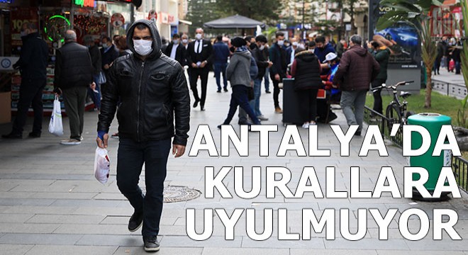 Vaka sayısı 2 kat artan Antalya'da kurallara uyulmuyor