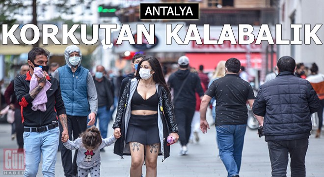 Vaka sayısı artan Antalya'da korkutan kalabalık