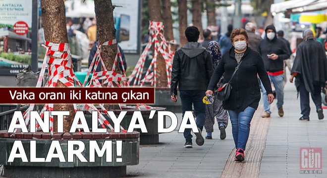 Vaka oranı iki katına çıkan Antalya da alarm