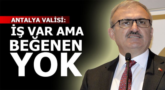 Vali Karaloğlu: İş beğenmemezlik var