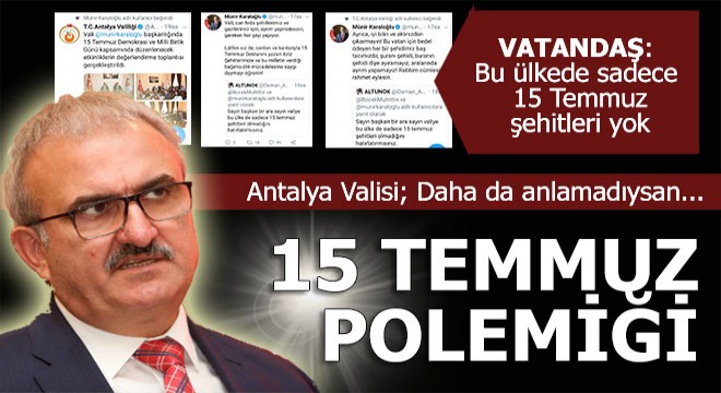 Vali ile vatandaşın 15 Temmuz polemiği