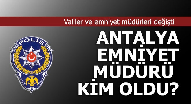 Vali ve emniyet müdürleri ataması