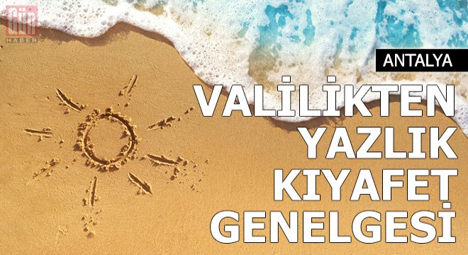 Valilikten yazlık kıyafet genelgesi