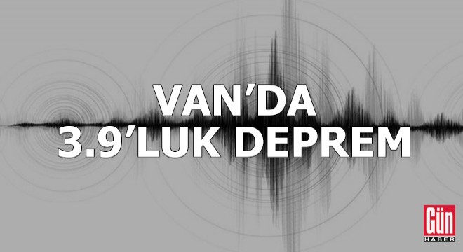 Van'da 3.9 büyüklüğünde deprem