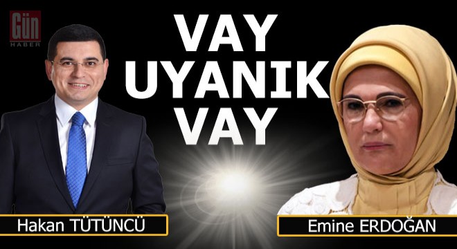 Vay uyanık vay...