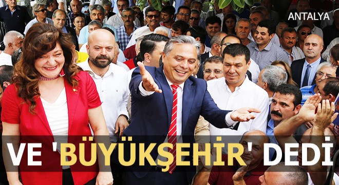 Ve 'Büyükşehir' dedi