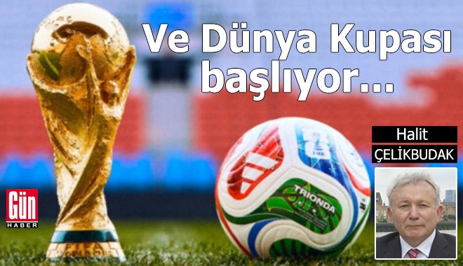 Ve Dünya Kupası başlıyor...