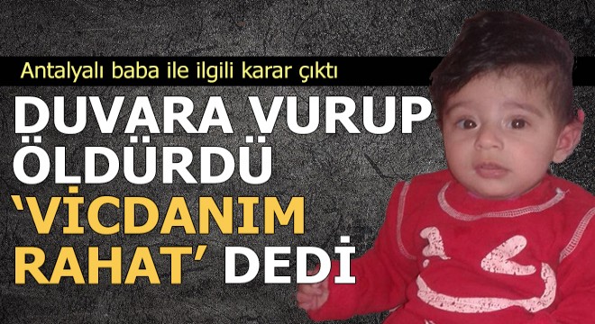 Ve, o baba için karar çıktı