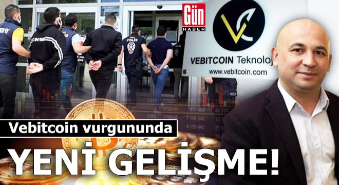 Vebitcoin vurgununda yeni gelişme!