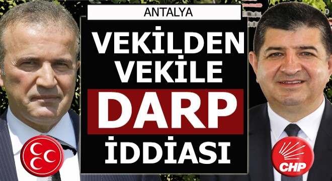 Vekil vekili  Darp  ile suçladı