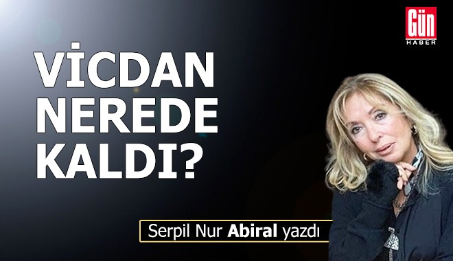 Vicdan nerede kaldı?