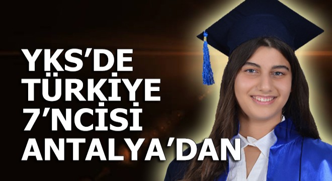 YKS Türkiye 7’ncisi Antalya’dan