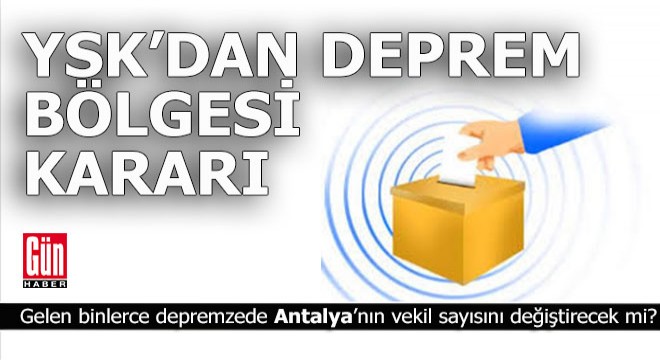 YSK'dan deprem bölgesi kararı